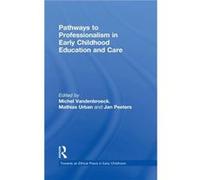 Pathways to Professionalism in Early Childhood Education and Care Pathways to Professionalism in Early Childhood Education and Care (Auteur)