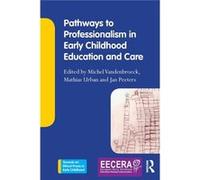Pathways To Professionalism In Early Childhood Education And Care (Towards An Ethical Praxis In Early Childhood) (Paperback) Michel Vandenbroeck, Mathias Urban, Jan Peeters (Auteur)