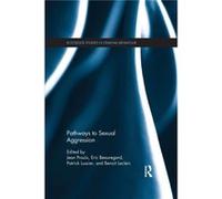 Pathways to Sexual Aggression Jean Proulx, Eric Beauregard, Patrick Lussier, Benoit Leclerc (Auteur)