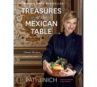 Pati Jinich Treasures of the Mexican Table: Classic Recipes, Local Secrets NEUF