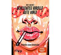 Pati Valpati Schlechtes Vorbild, gute Vibes: Ratgeber gegen Ratschläge (Relié)