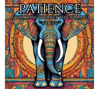 Patience: Adult Or Kid Coloring Book To Calm And Focus: Embark on a journey of calm and creativity with "Patience".