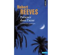 Patience dans l'azur - L'évolution cosmique - Hubert Reeves - Points - Livre