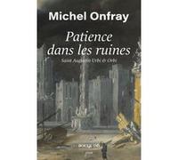 Patience dans les ruines Michel Onfray (Auteur)