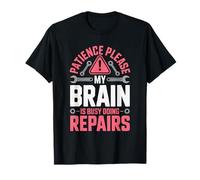 Patience drôle, s'il Vous plaît, Mon Cerveau est occupé à Faire des réparations T-Shirt