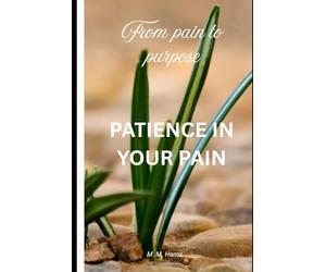 Patience in your pain: It'll be worth it all