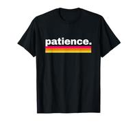 Patience. - Inspirant, apaisant, Relaxant, paisible, Esprit T-Shirt