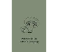 Patience is the Forest's Language: Paperback, lined notebook, 160 pages