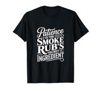 Patience is the Smoke Rub's Secret Ingredient Meat Smoking T-Shirt