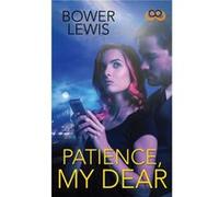 Patience My Dear by Lewis & Bower Lewis Bower (Auteur)