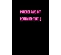 Patience pays off. Remember that :): Task List Manager, Project Planner Notebook, Project Notebook, Daily Task Manager, Journal natebook