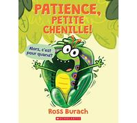 Patience, Petite Chenille!