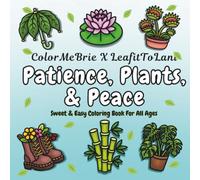 Patience, Plants, & Peace: Sweet & Easy Coloring Book for All Ages