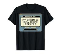Patience Please My Brain is Busy Doing Repairs Humour Jeu de Mots Amusant T-Shirt