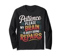 Patience Please My Brain is Busy Doing Repairs - Manche Longue