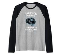 Patience Please My Brain is Busy Doing Repairs - Manche Raglan
