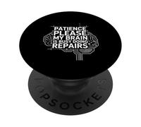 Patience Please My Brain is Busy Doing Repairs - PopSockets PopGrip Adhésif
