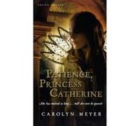Patience, Princess Catherine, Young Royals Carolyn Meyer (Auteur)