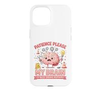 Patience, s'il Vous plaît, Mon Cerveau est occupé à Faire des réparations Coque pour iPhone 15
