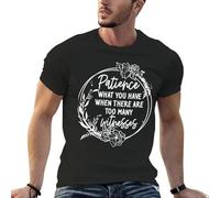 Patience What You Have When There are Too Many Witnesses T-Shirt Black M