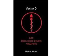 Patient 0 Die Biologie eines Vampirs - Bente Mott - Books on Demand GmbH - Livre en Anglais Bente MottBente Mott (Auteur)