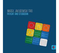 Patient and Stubborn / Marek Jakubowski Trio