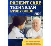 PATIENT CARE TECHNICIAN STUDY GUIDE 2025: 260+ practice questions, expert answer insights, and exam- winning strategies