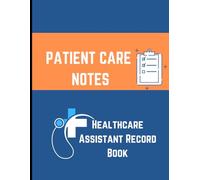 Patient cate Notes: Healthcare Assistant Record Book for Daily Care, Observations, and Medical Notes