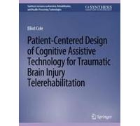 Patient-Centered Design Of Cognitive Assistive Technology For Traumatic Brain Injury Telerehabilitation