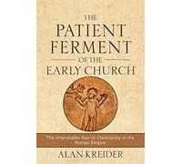 Patient Ferment of the Early Church