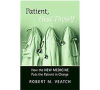 Patient, Heal Thyself Robert Veatch (Auteur)