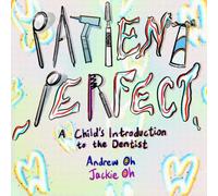 Patient Perfect: A Child's Introduction to the Dentist