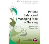 Patient Safety and Managing Risk in Nursing (Transforming Nursing Practice Series) - [Livre en VO] Melanie Fisher, Margaret Scott (Auteur)