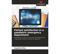 Patient satisfaction in a paediatric emergency department: A satisfaction survey in the context of the Manchester Triage System as part of quality management