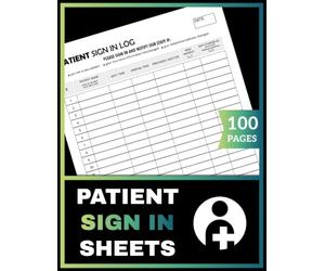 Patient Sign In Sheets: Visitor Check-In Record Book for Medical Offices, Clinics, Hospitals & Nursing Homes | 100 Pages