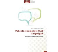 Patients et soignants FACE à l'épilepsie: Enquête qualitative de besoins