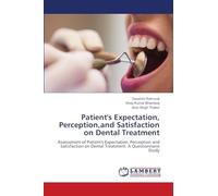 Patient's Expectation, Perception,and Satisfaction on Dental Treatment: Assessment of Patient's Expectation, Perception and Satisfaction on Dental Treatment: A Questionnaire Study