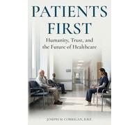 Patients First: Humanity, Trust, and the Future of Healthcare