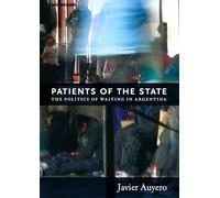 Patients of the State: The Politics of Waiting in Argentina
