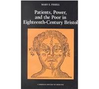 Patients, Power, and the Poor in Eighteenth-Century Bristol, Cambridge History of Medicine Mary E. Fissell (Auteur)