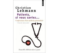 Patients, Si Vous Saviez - Confessions D'un Médecin Généraliste
