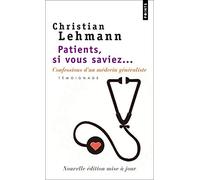 Patients, si vous saviez...: Confessions d'un médecin généraliste