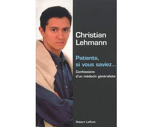 Patients, si vous saviez : Confessions d'un médecin généraliste