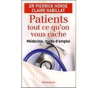 Pierrick Hordé, Claire Gabillat–Patients, tout ce qu'on vous cache–Médecine, mode d'emploi–Broché