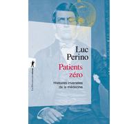 Patients zéro - Histoires inversées de la médecine - Luc Perino - La découverte - Poche - Essai