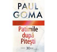 Patimile dupa Pitesti - Paul Goma, Cartier Popular, Editie in limba romana