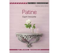 Patine - Esprit brocante - Sandrine Muller - Le Temps Apprivoise - broché - Guide