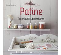 Patine - Techniques & projets déco