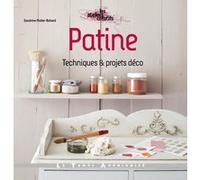 Patine - Techniques & projets déco Sandrine Muller (Auteur)