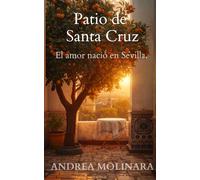 PATIO DE SANTA CRUZ: El amor nació en Sevilla
